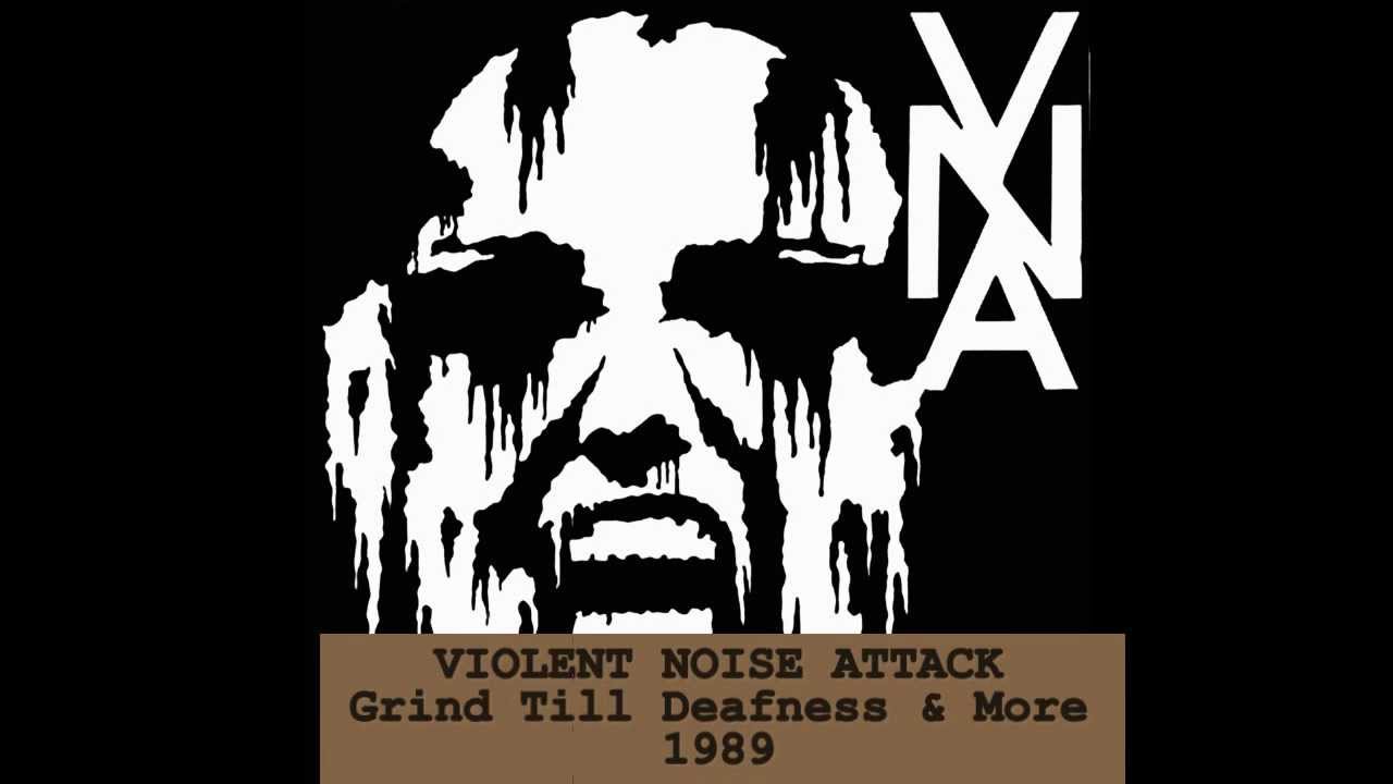 VIOLENCE NOISE ATTACK - (1989) Grind Till Deafness & More