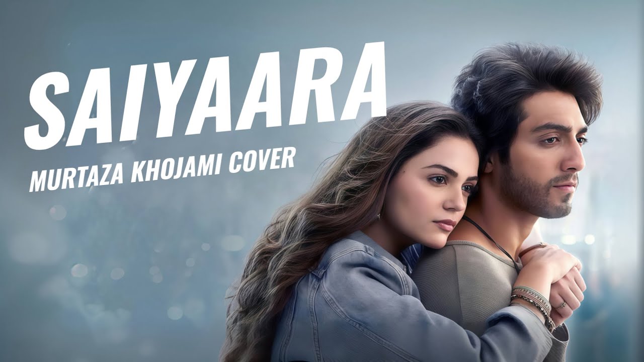 Saiyaara (Cover) Title Song | Murtaza Khojami
