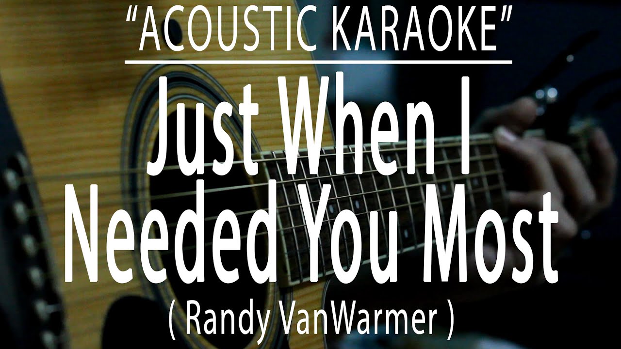 Just When I Needed You Most - Randy VanWarmer (Acoustic karaoke)