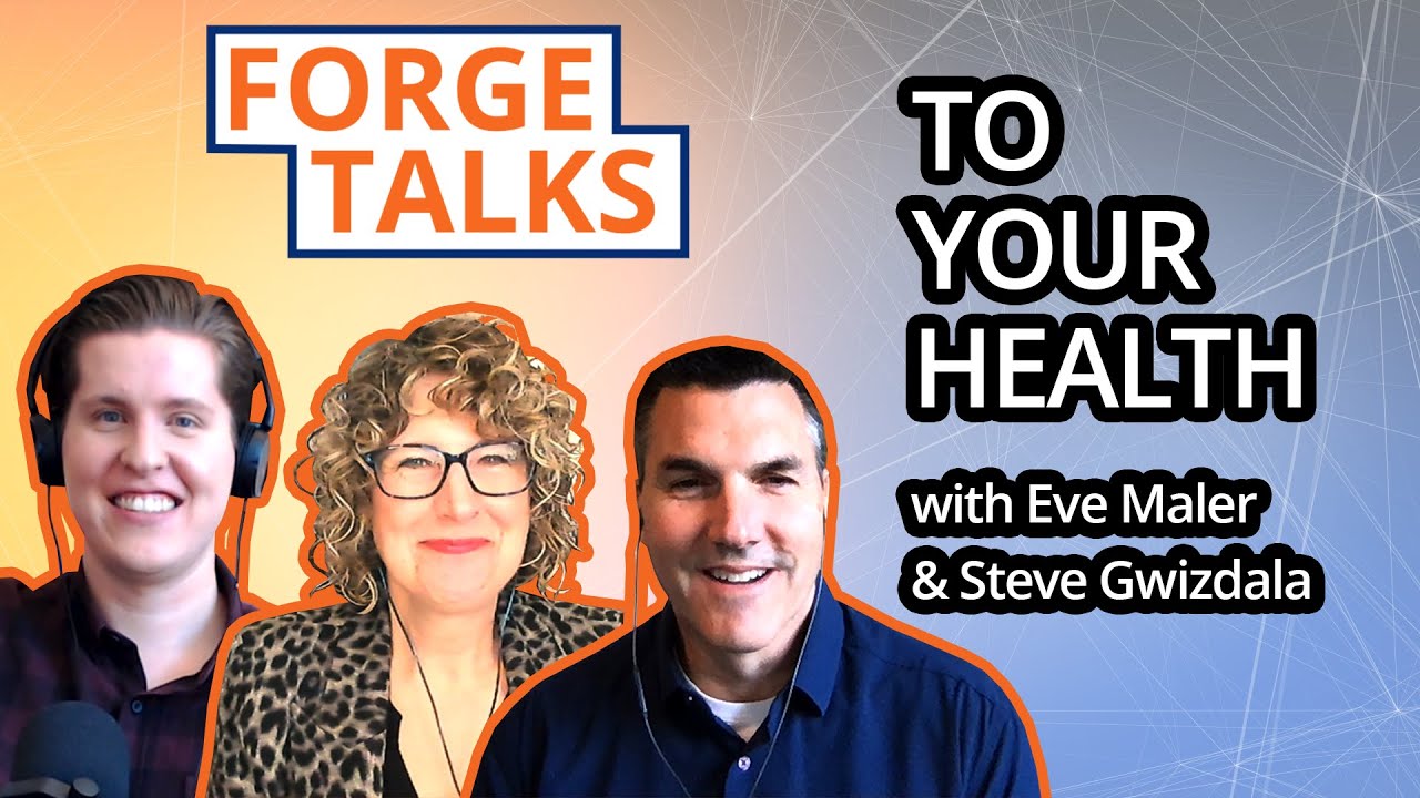 ForgeTalks | To Your Health