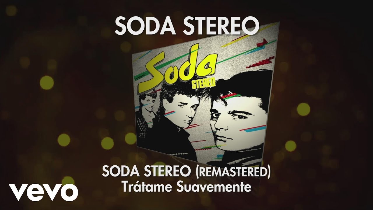 Soda Stereo - Tr&aacute;tame Suavemente (Remastered) (Audio)
