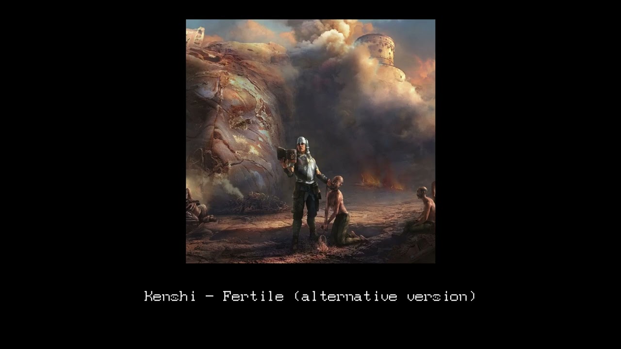 Kenshi - Fertile (alternative version)