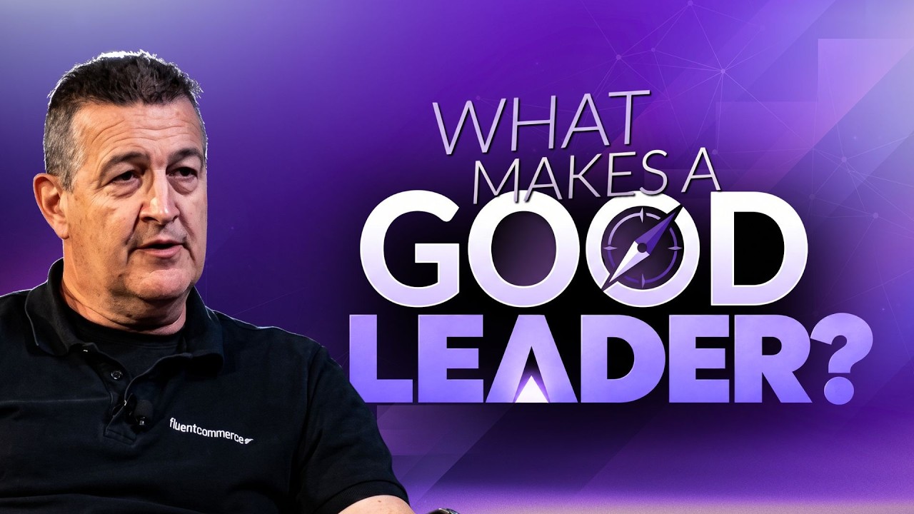 Who is a good business leader? | Graham Jackson CEO of Fluent Commerce explains