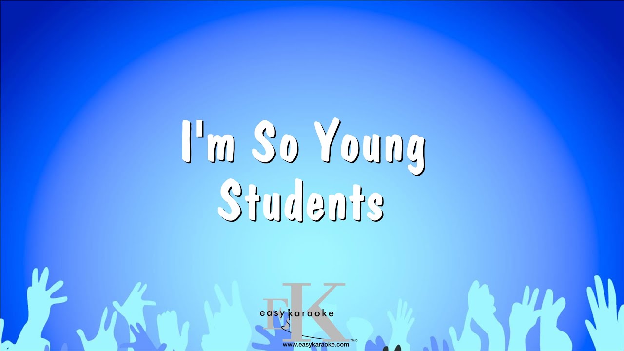 I'm So Young - Students (Karaoke Version)