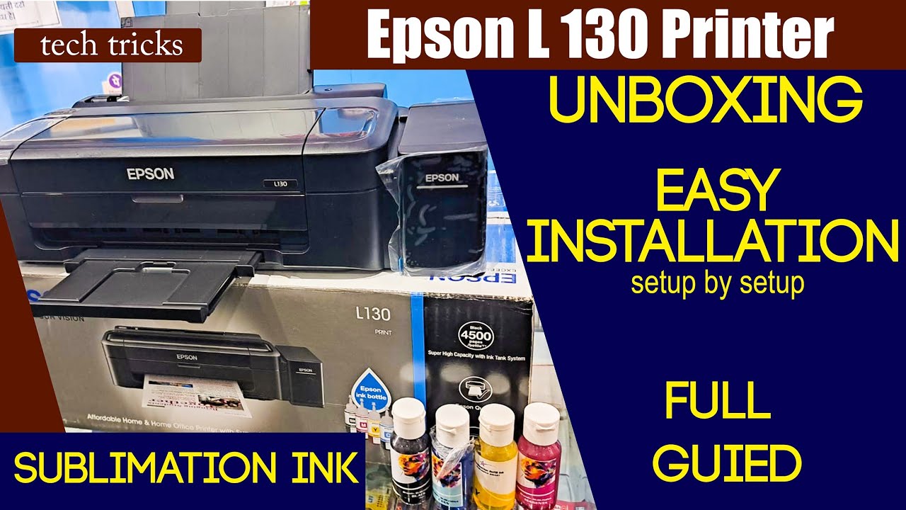 Epson L 130 Printer installation & Driver full guide . install Sublimation ink । Unboxing