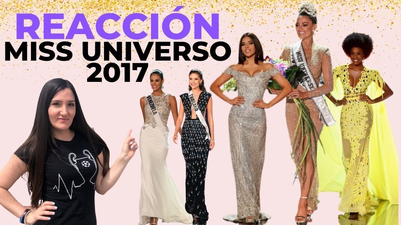 REACCIÓN MISS UNIVERSO 2017.....