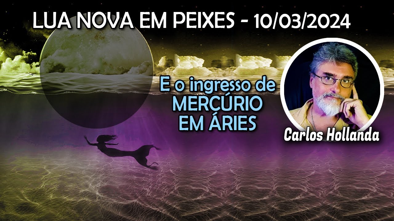 LUA NOVA EM PEIXES E O INGRESSO DE MERCÚRIO EM ÁRIES
