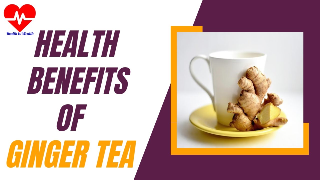 8 Proven Health Benefits of Ginger Tea
