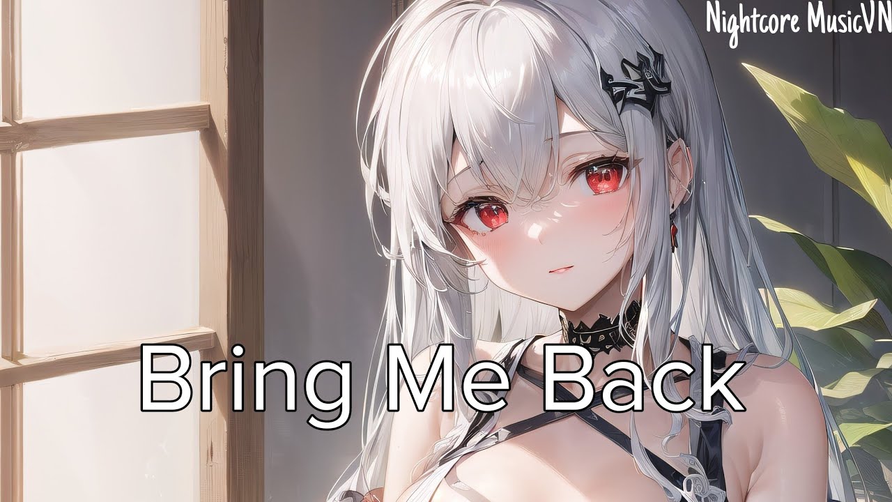 Nightcore | Bring Me Back (Lyrics)