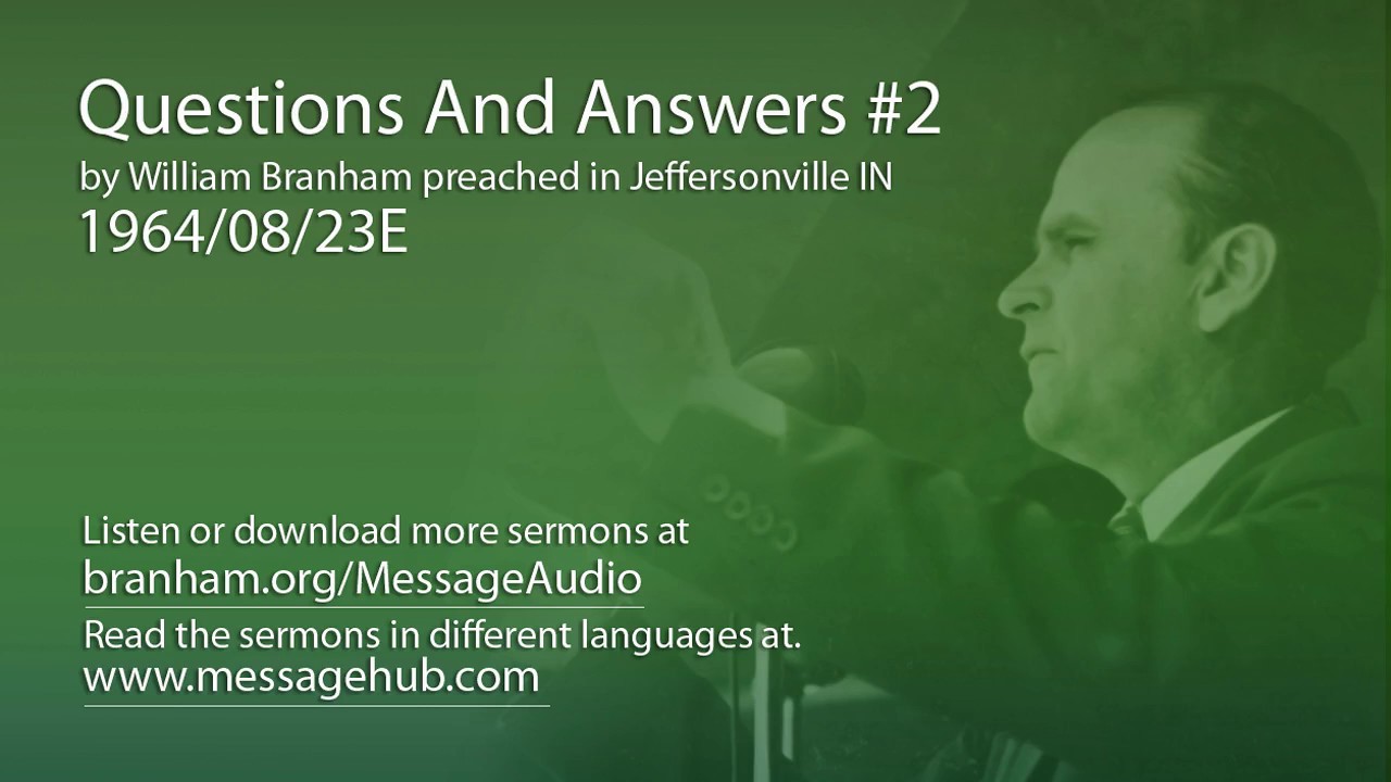 Questions And Answers #2 (William Branham 64/08/23E)