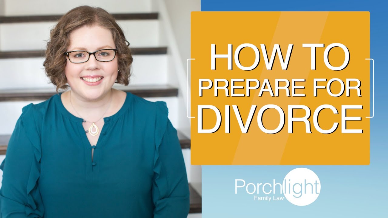 How to Prepare for a Divorce | Porchlight Legal