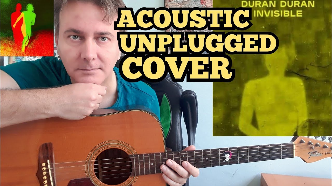 INVISIBLE ACOUSTIC Unplugged Duran Duran guitar cover