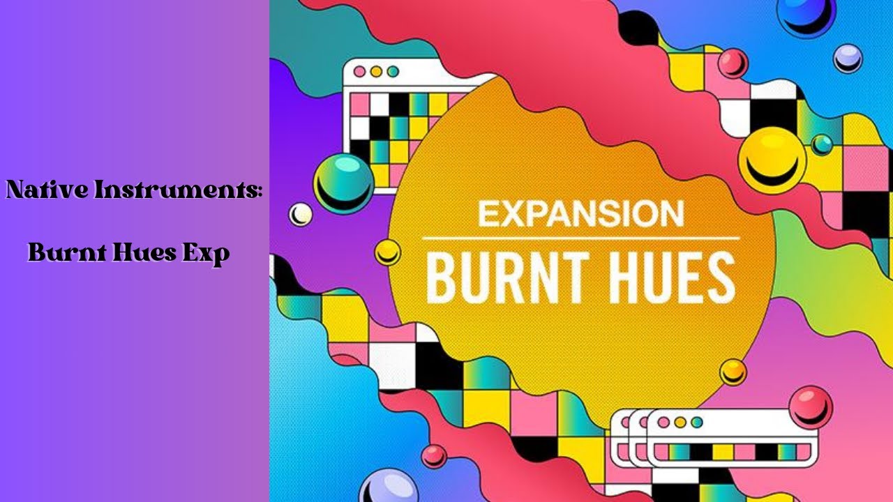 Native Instruments || Burnt Hues Expansion || Sound and Beat Review