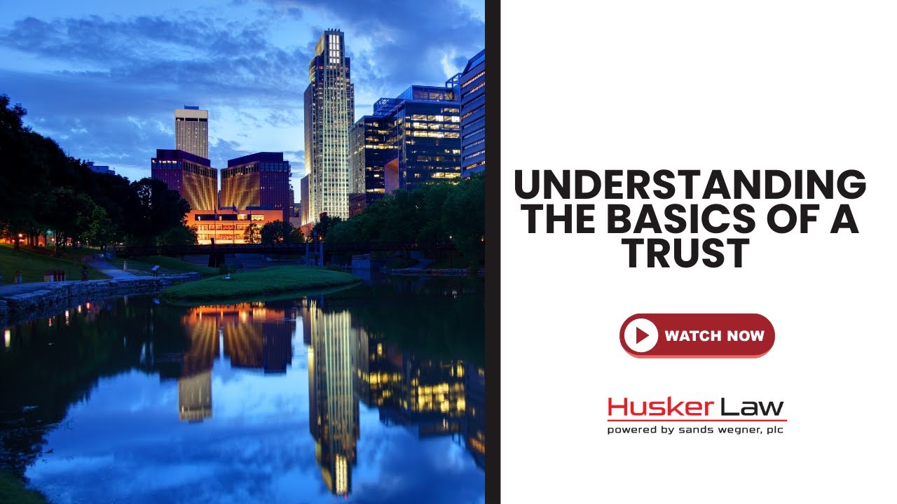 Understanding the Basics of a Trust