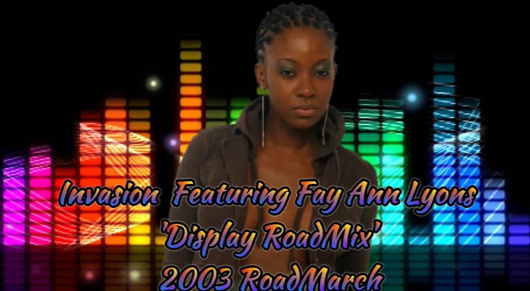 Invasion Feat. Fay-Ann Lyons - Display [Road Mix] [2003 Roadmarch] @fayannlyons @socaisyours