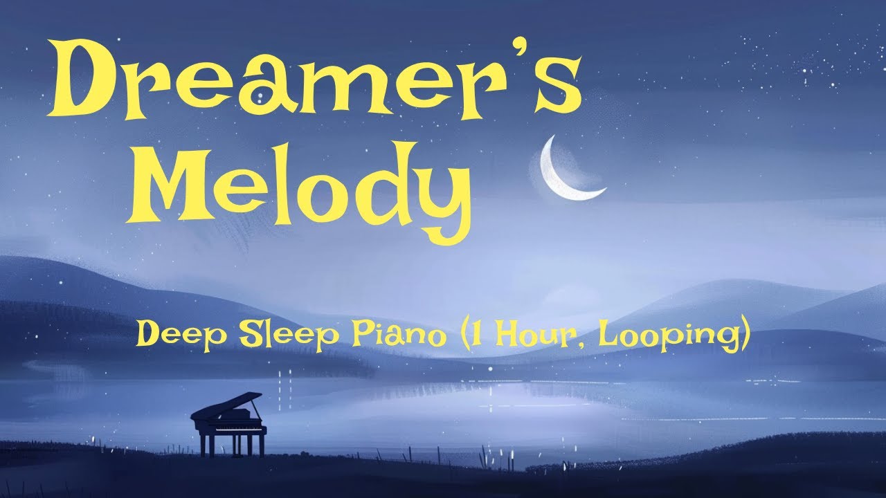 Dreamer’s Melody 🌙 | 1 Hour of Gentle Piano Bedtime Music for Toddlers