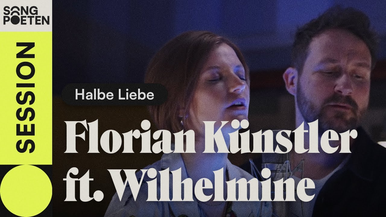 Florian Künstler - Halbe Liebe ft. Wilhelmine (Songpoeten Session)
