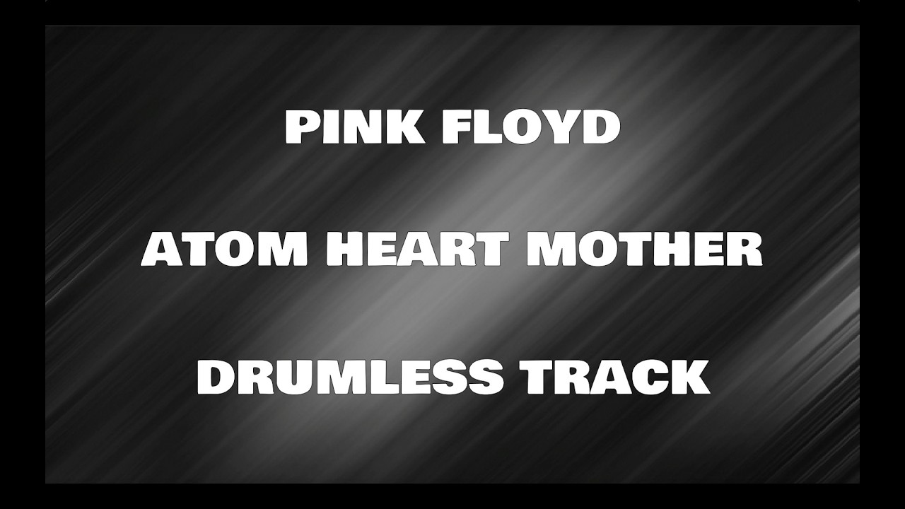 Pink Floyd - Atom Heart Mother (Suite) (drumless)