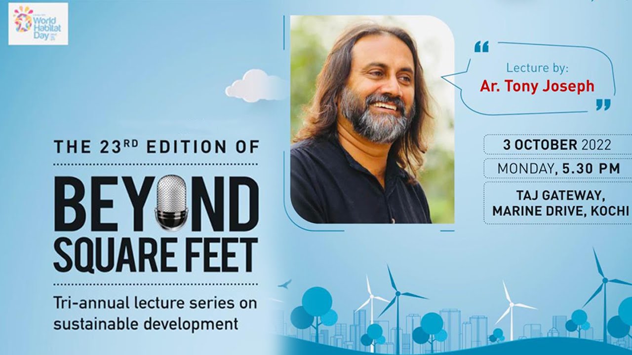 The 23rd Edition of Beyond Square Feet lecture by Architect Tony Joseph
