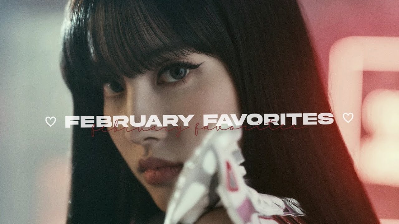 monthly faves | february
