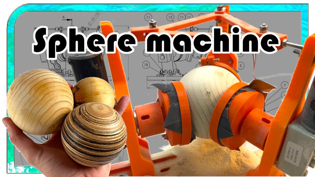 3D printed Sphere machine
