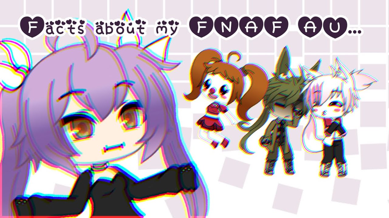 [FNAF] Facts about my FNAF AU (feat. Randomness) | Gacha