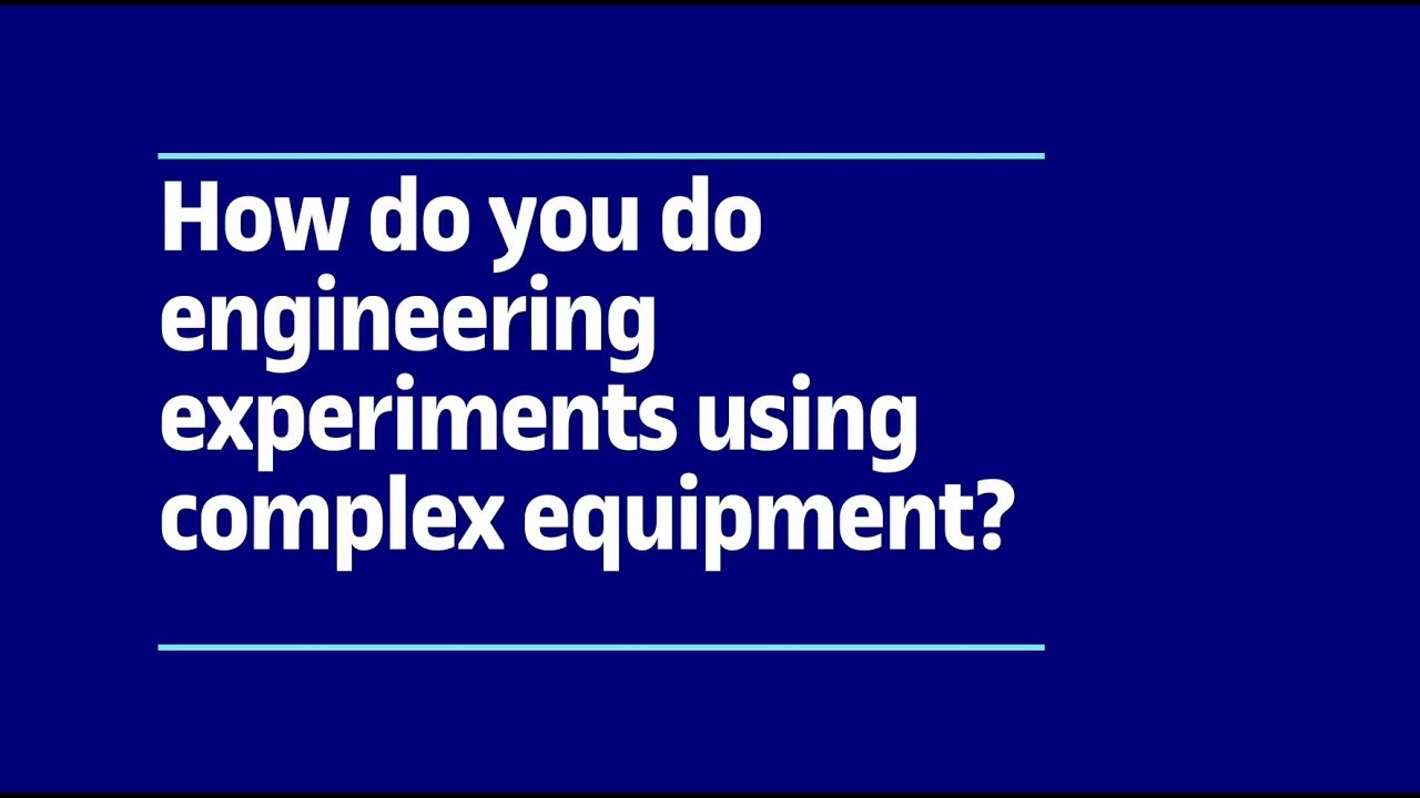 How do you do engineering experiments using complex equipment? | UOC