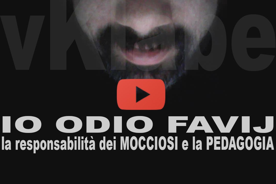 IO ODIO FAVIJ, la responsabilit&agrave; dei MOCCIOSI e la PEDAGOGIA