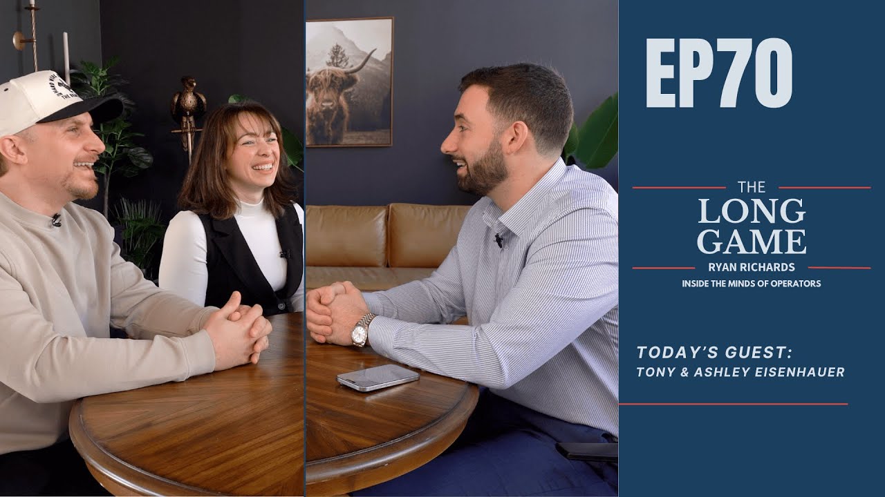 Ep. #70 | Systems, Partnerships, and the Power Couple Playbook With Tony and Ashley Eisenhauer