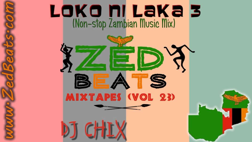 ZedBeats Mixtapes (Vol. 23) - Loko Ni Laka 2014 (Non-Stop Zambian Music)