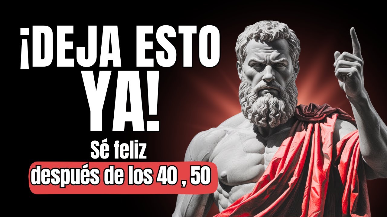 QUITA estas 6Cosas de tu VIDA para SER FELIZ Después de los 40, 50... | 6 Lecciones de Estoicismo