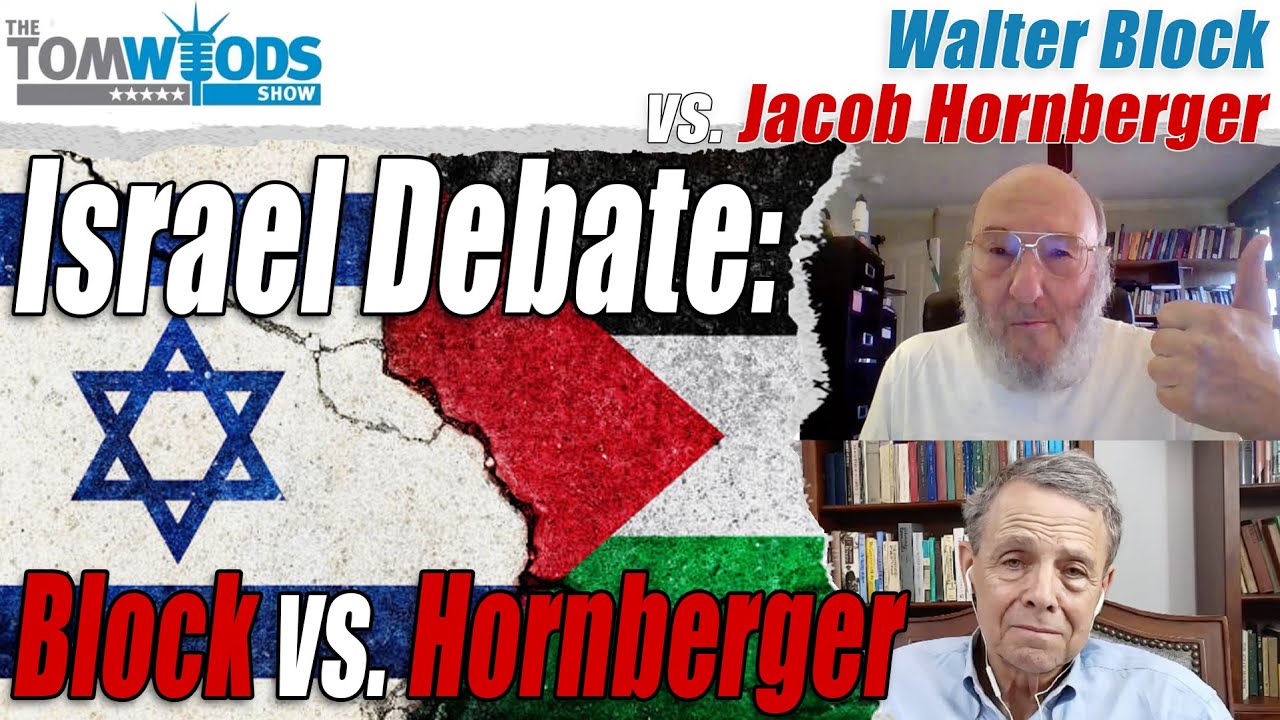 Libertarians Debate Israel/Palestine: Jacob Hornberger vs. Walter Block | Tom Woods Show #2695
