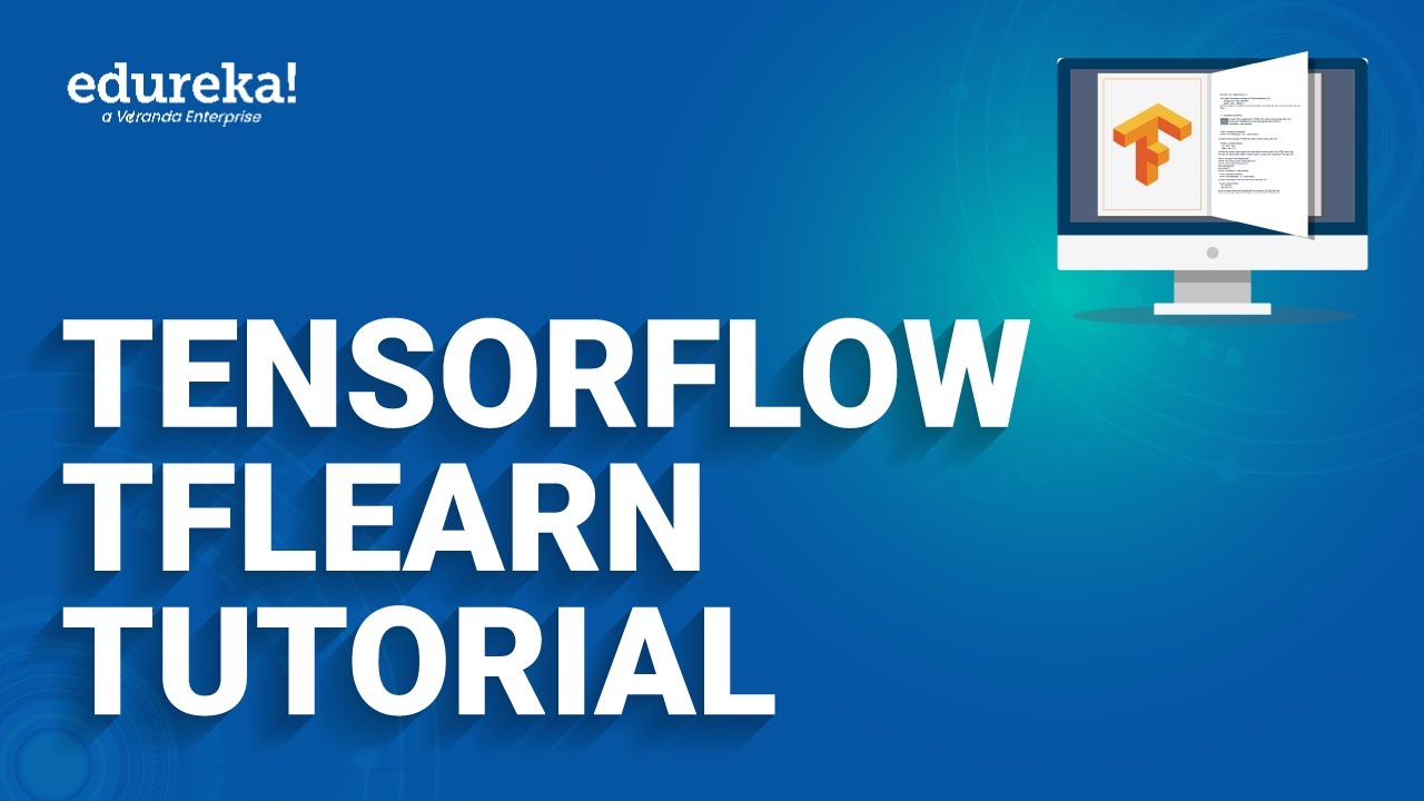 TensorFlow TFLearn Tutorial For Beginners   | Deep Learning | Edureka | Deep Learning Rewind