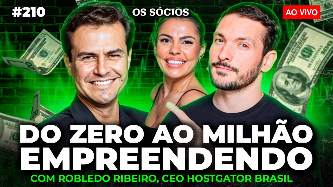 DO ZERO AO MILHÃO EMPREENDENDO (COM ROBLEDO RIBEIRO, CEO HOSTGATOR BRASIL) | Os Sócios 210