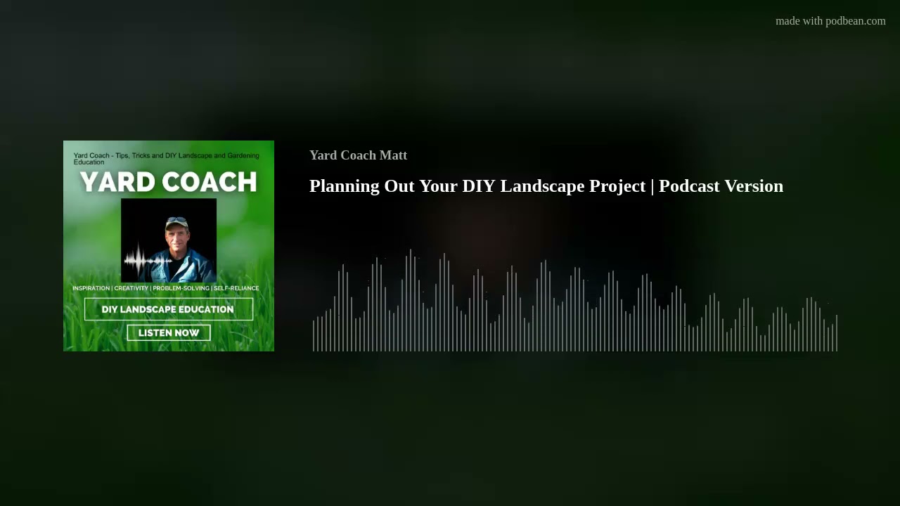 Planning Out Your DIY Landscape Project | Podcast Version