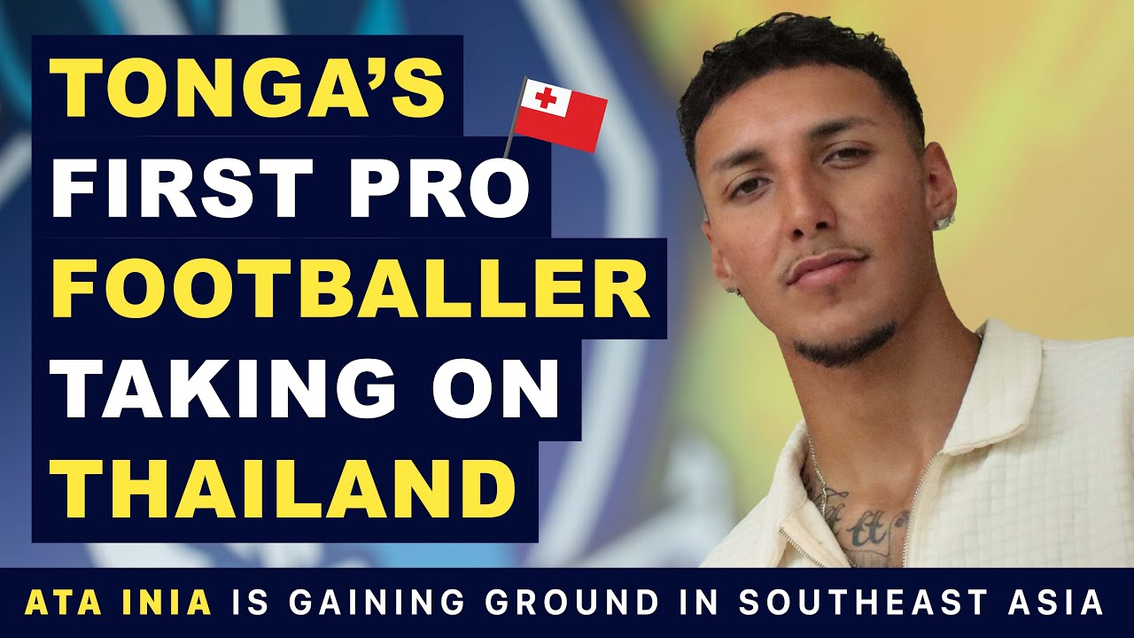Ata Inia: Tonga’s First Pro Footballer Talks Thai Football | นักเตะต่างชาติในไทยลีก, ฟุตบอลไทย