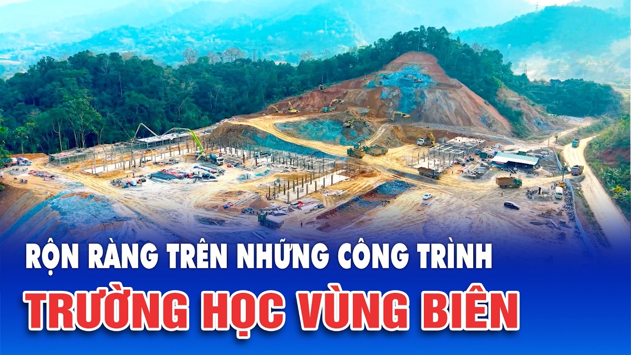 Rộn ràng trên những công trình trường học vùng biên