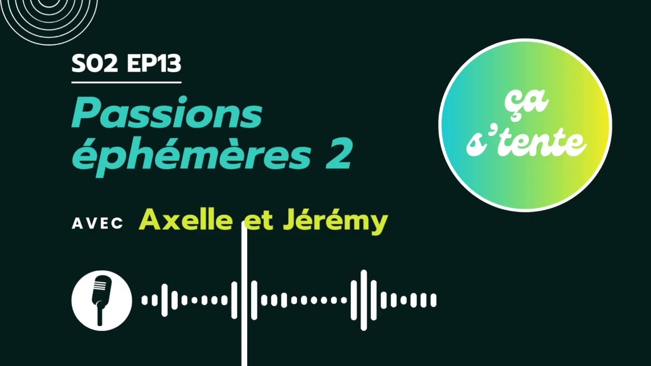 Passions éphémères (2/2)