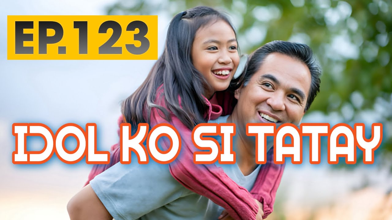 IDOL KO SI TATAY  EP  123