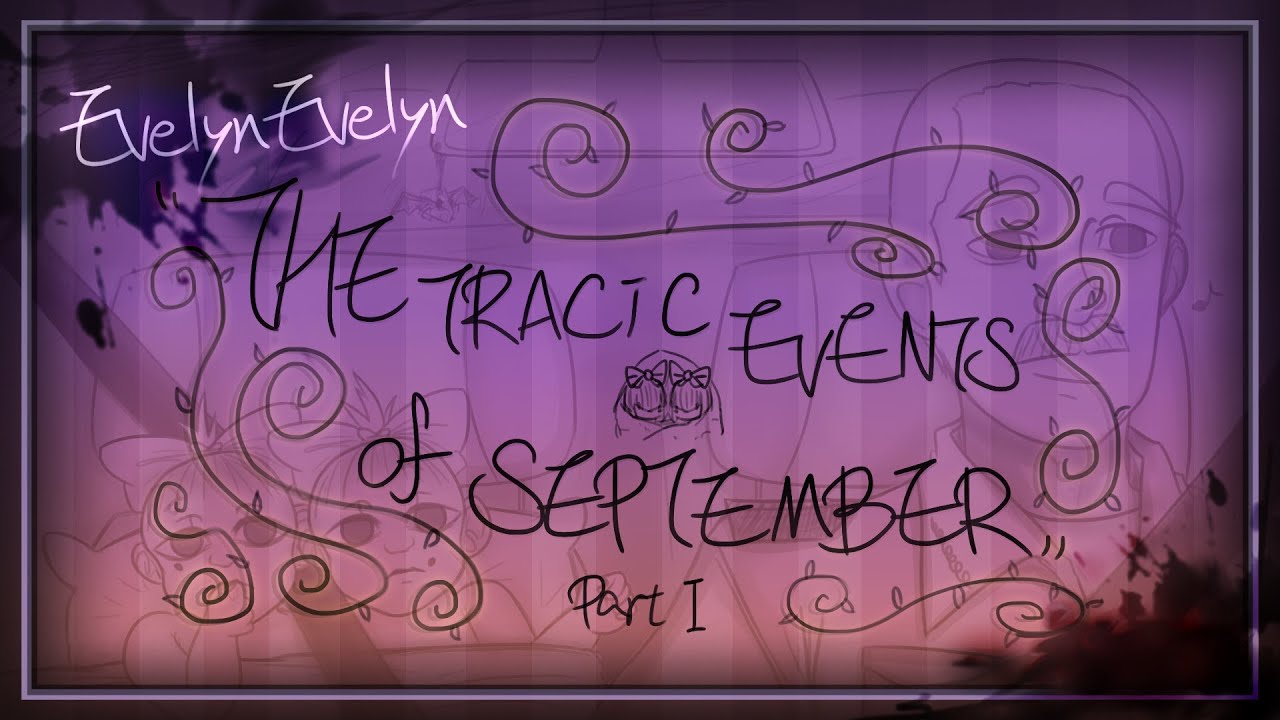 👥The Tragic Events of September - Part I 中文字幕 | Evelyn Evelyn Animatic