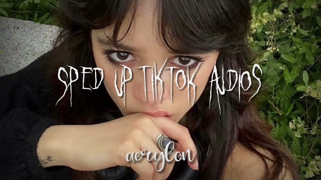 sped up tiktok audios ♡ pt. 7