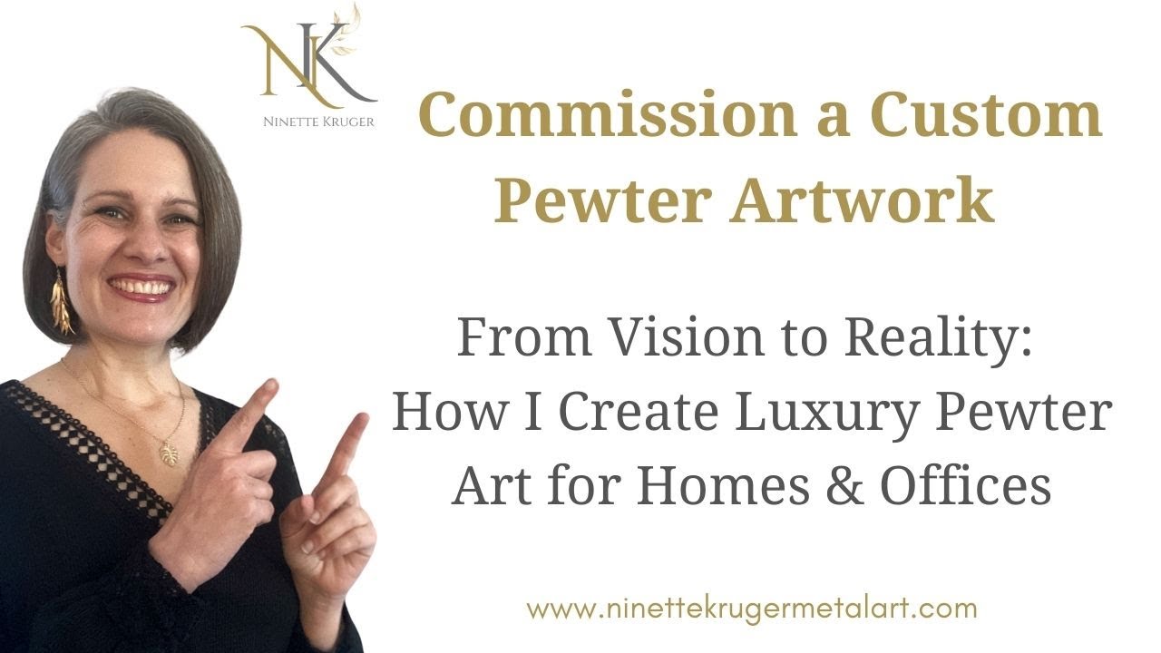 Commission Custom Pewter Art for Your Home or Office | Design Your Dream Artwork with Ninette Kruger
