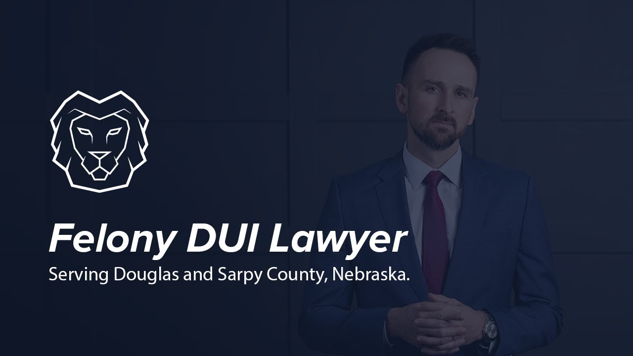 Felony DUI Lawyer in Omaha, Nebraska