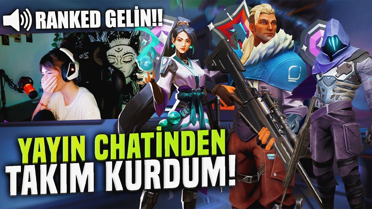 YAYIN CHATİNDEN TAKIM KURDUM! DERECELİ GİRDİK! | VALORANT DERECELİ