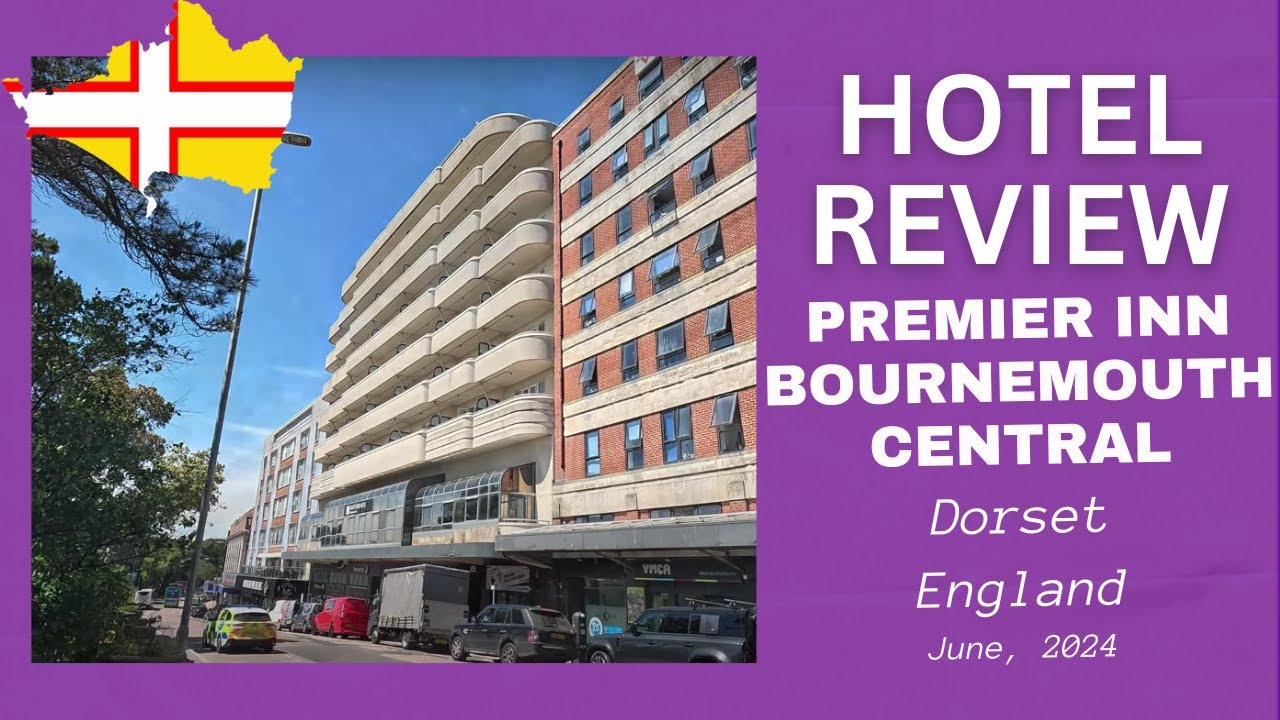 Hotel Review: Premier Inn Bournemouth Central - June 2024