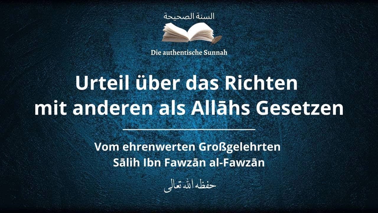 Urteil über das Richten mit anderen als Allāhs Gesetzen - Schaich Sāliḥ ibn Fawzān al-Fawzān