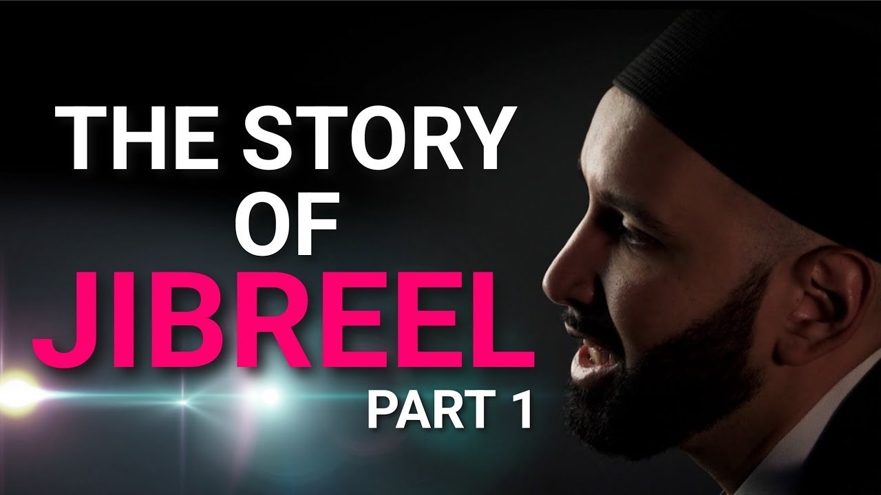 The Story of Jibreel (The Angel Gabriel) .. Part 1 | Dr. Omar Suleiman