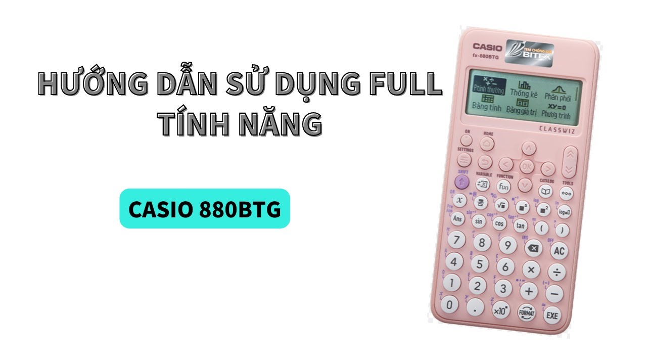 Hướng dẫn sử dụng tính năng Casio 880BTG | Máy tính Casio 880BTG