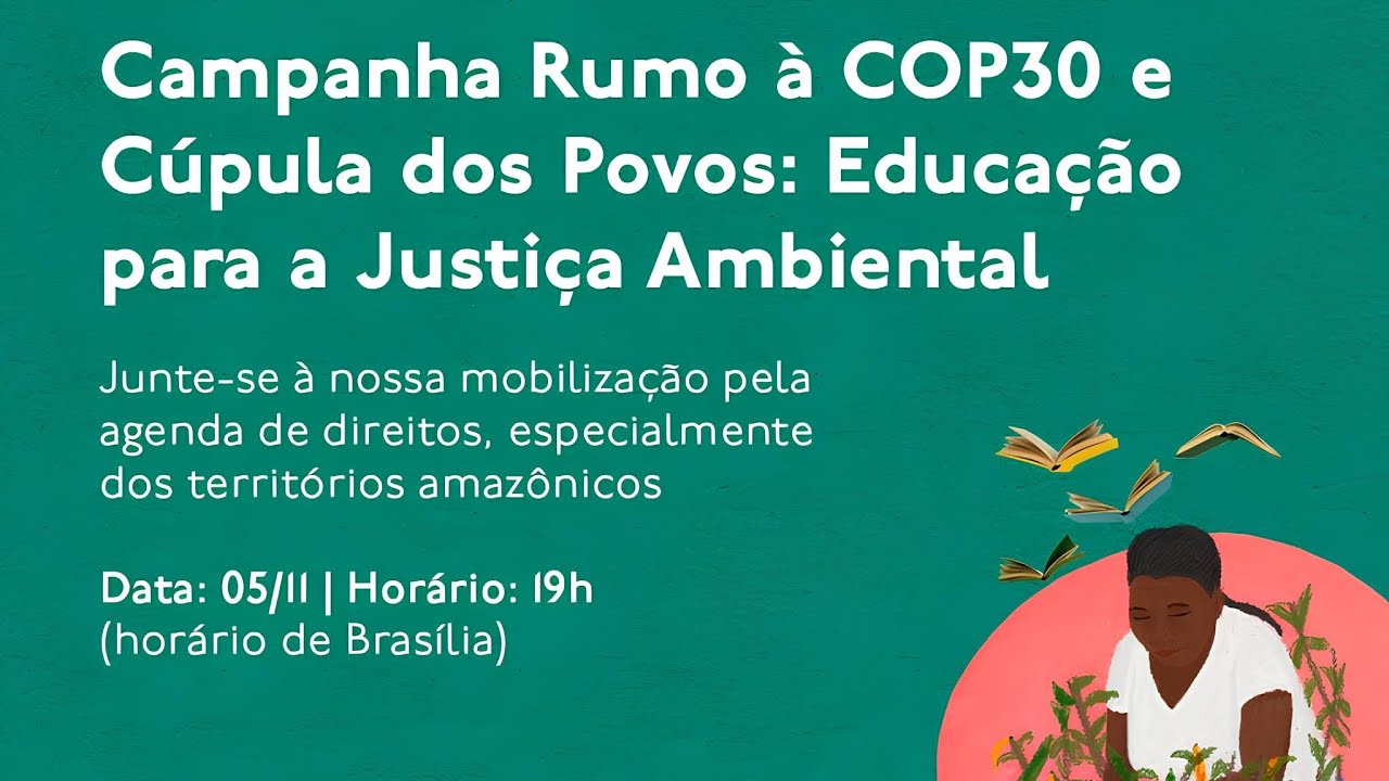 Campanha Rumo à COP 30 e Cúpula dos Povos: Educação para a Justiça Ambiental