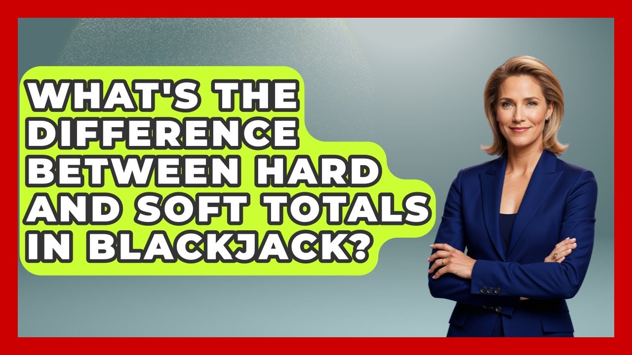 What's The Difference Between Hard And Soft Totals In Blackjack? - The Blackjack Blueprint